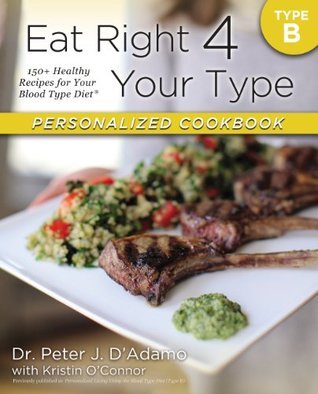 Eat Right 4 Your Type Personalized Cookbook Type B book cover
