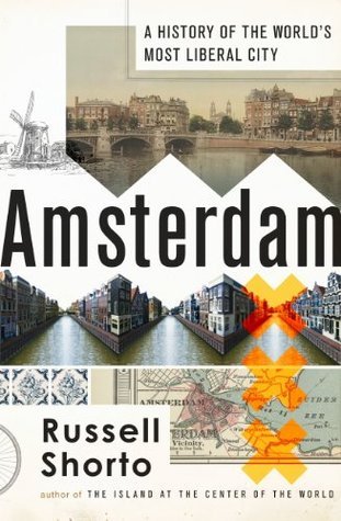 Amsterdam: A History of the World's Most Liberal City