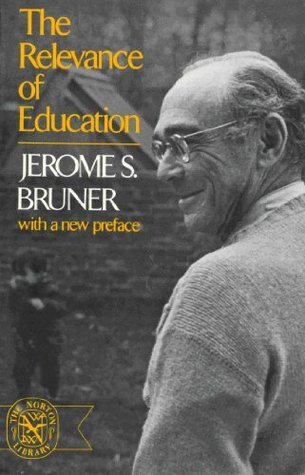The Relevance of Education by Jerome Bruner | Goodreads