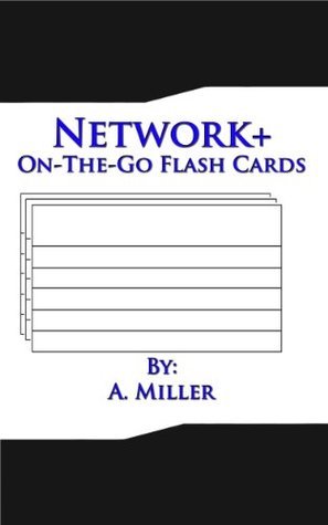 Network+ On-The-Go Flash Cards by A. Miller | Goodreads
