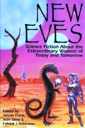 New Eves: Science Fiction About the Extraordinary Women of Today and Tomorrow