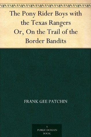 The Pony Rider Boys with the Texas Rangers Or, On the Trail of the Border Bandits