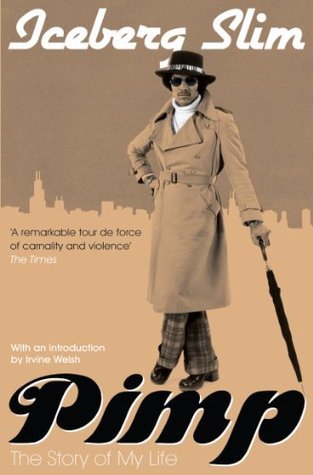 Ｐｉｍｐ Ｔｈｅ　ｓｔｏｒｙ　ｏｆ　ｍｙ　ｌｉｆｅ Pimp: The Story Of My Life by Slim Iceberg | Goodreads