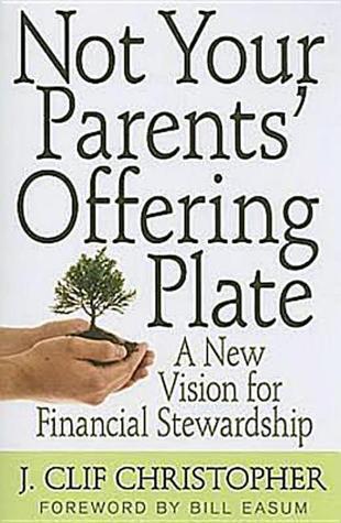 Not Your Parents’ Offering Plate: A New Vision for Financial Stewardship