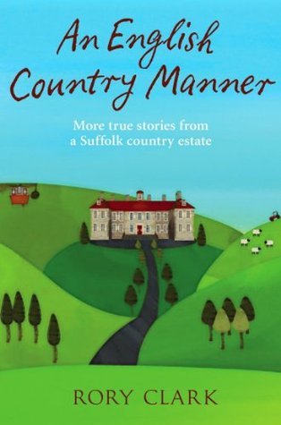 An English Country Manner: More true stories from a Suffolk country estate