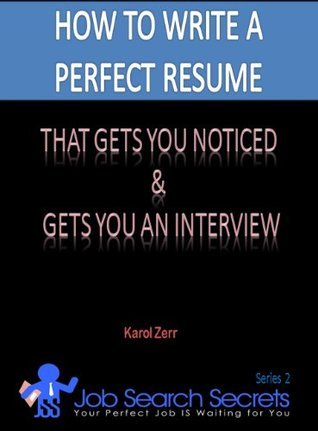 How To Write a Perfect Resume by Karol Zerr | Goodreads