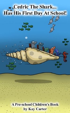 Cedric The Shark Has His First Day At School: Pre-school Children's Books