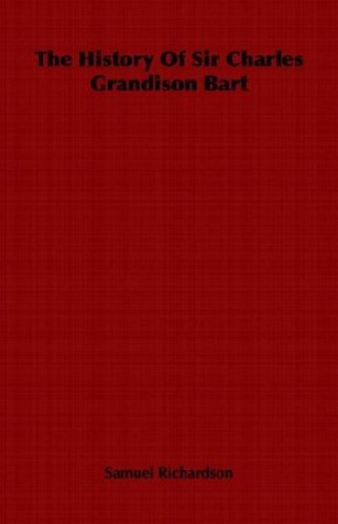 The History Of Sir Charles Grandison Bart book cover