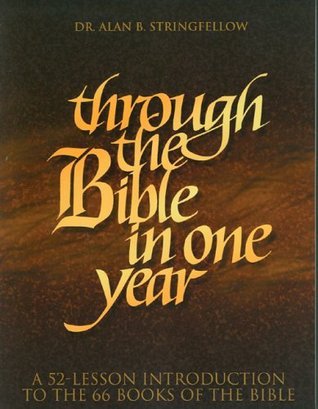 Through the Bible in One Year: A 52-Lesson Introduction to the 66 Books ...