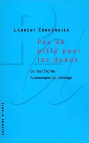 Pas de pitié pour les gueux: Sur les théories économiques du chômage