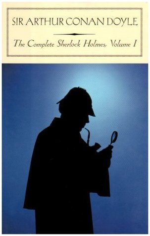The Complete Sherlock Holmes: Volume I
