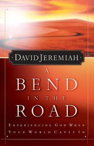 A Bend In The Road: Experiencing God When Your World Caves In
