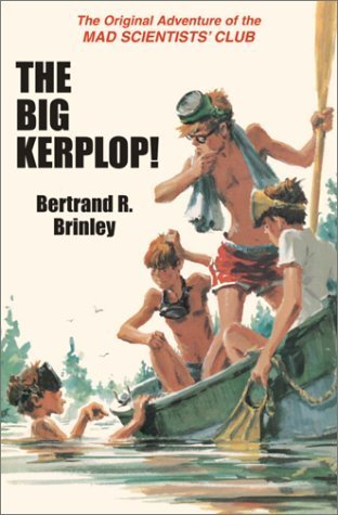 The Big Kerplop!: The Original Adventure of the Mad Scientists' Club