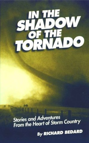 In the Shadow of the Tornado: Stories and Adventures From the Heart of Storm Country