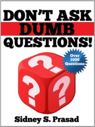 Don't Ask Dumb Questions!