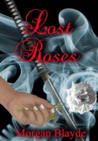 Lost Roses (The White Rose Book 2) by Morgan Blayde | Goodreads