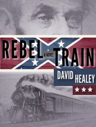 Rebel Train: A Civil War Novel