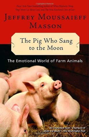 Cover of The Pig Who Sang to the Moon: The Emotional World of Farm Animals