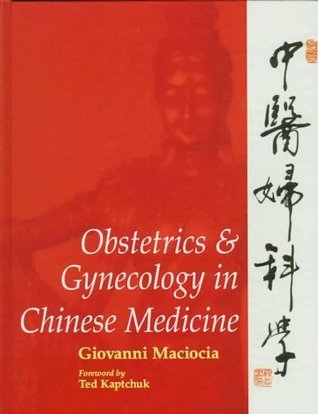 Obstetrics & Gynecology in Chinese Medicine, 1e by Giovanni Maciocia ...