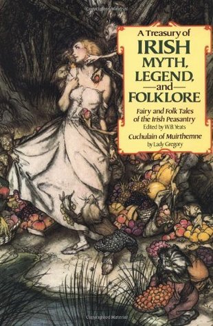 A Treasury of Irish Myth, Legend & Folklore: Fairy and Folk Tales of the Irish Peasantry