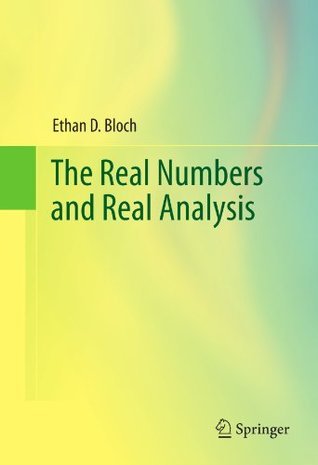 The Real Numbers and Real Analysis by Ethan D. Bloch | Goodreads
