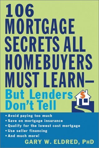 The 106 Mortgage Secrets All Homebuyers Must Learn--But Lenders Don't Tell book cover