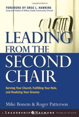 Leading from the Second Chair: Serving Your Church, Fulfilling Your Role, and Realizing Your Dreams