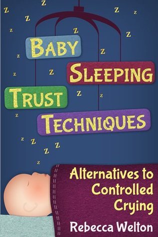 Baby Sleeping Trust Techniques - Alternatives to Controlled Crying by ...