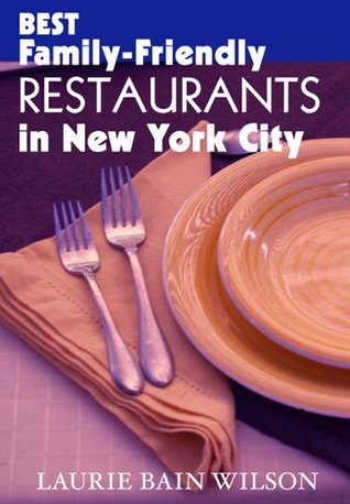 The Best Family-Friendly Restaurants in New York City by Laurie Bain