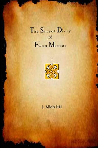 The Secret Diary of Ewan Macrae by J. Allen Hill | Goodreads