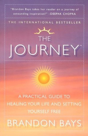 The Journey: A Practical Guide to Healing Your Life and Setting Yourself Free