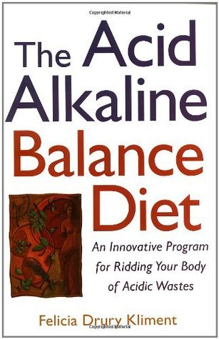 The Acid Alkaline Balance Diet : An Innovative Program for Ridding Your Body of Acidic Wastes