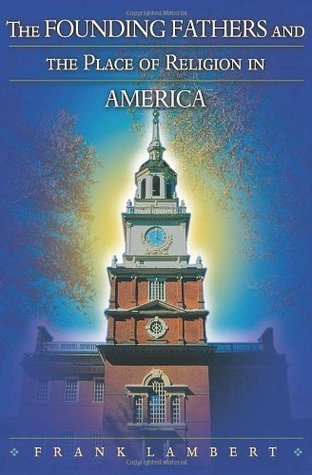 The Founding Fathers and the Place of Religion in America by Franklin T ...