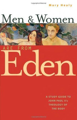 Men and Women Are From Eden: A Study Guide to John Paul II's Theology of the Body