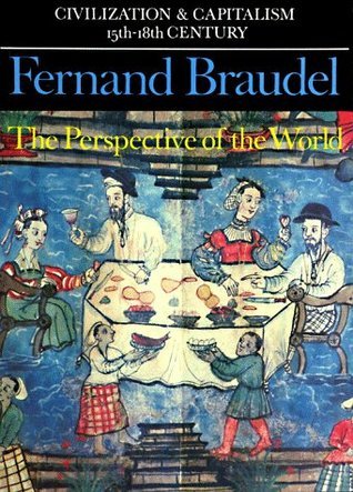 Civilization and Capitalism 15th-18th Century, Vol. 3: The Perspective of the World