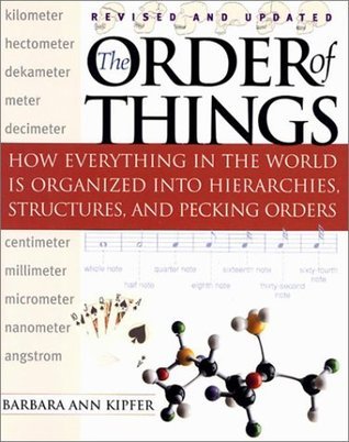 The Order of Things: How Everything in the World Is Organized Into ...