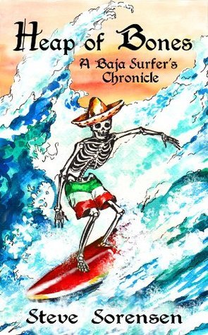 Heap of Bones: A Baja Surfer's Chronicle