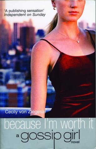 Because I'm Worth It (Gossip Girl, #4)