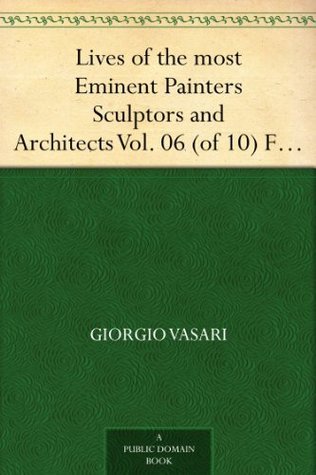 Lives of the most Eminent Painters Sculptors and Architects Vol. 06 (of ...