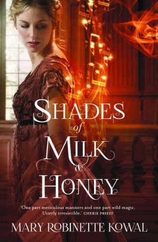 Shades of Milk and Honey (The Glamourist Histories, #1)