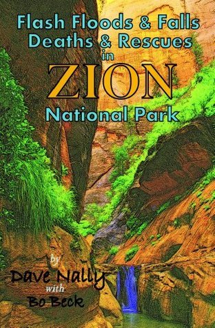 Flash Floods & Falls: Deaths & Rescues In Zion National Park by Dave ...