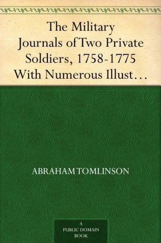 The Military Journals of Two Private Soldiers 1758 1775 With Numerous
