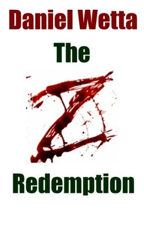 Zed Rips Book The Z Redemption (The Z Redemption Trilogy Book 1) by Daniel Wetta ...
