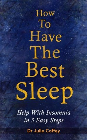 How to Have the Best Sleep. Help With Insomnia in 3 Easy Steps by Julie ...