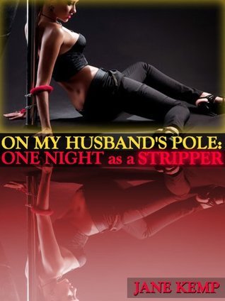 ON MY HUSBAND’S POLE – ONE NIGHT AS A STRIPPER (My Wife’s Secret