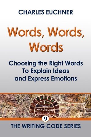 Words, Words, Words: Choosing the Right Words to Explain Ideas and Express Emotions