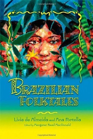 Brazilian Folktales (World Folklore by Livia Maria M de Almeida | Goodreads