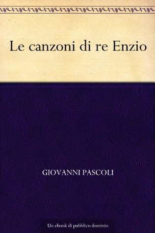 Le canzoni di re Enzio book cover
