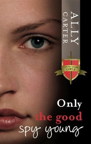 Only the Good Spy Young (Gallagher Girls, #4)