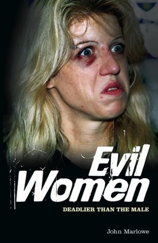Evil Women: Deadlier than the Male